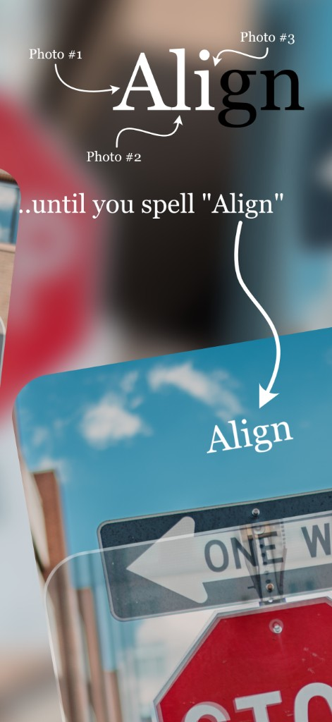 Build the word Align from layered photos